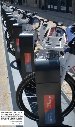  ?? CHRIS GORDON/ CITY COUNCIL ?? SITTING ON THE DOCK OF THE PAY SCHEME: Santander e-bikes in the city. Left, Janet Hudson