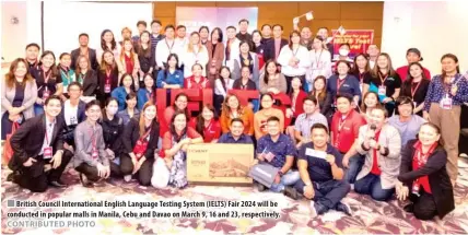  ?? CONTRIBUTE­D PHOTO ?? ■ British Council Internatio­nal English Language Testing System (IELTS) Fair 2024 will be conducted in popular malls in Manila, Cebu and Davao on March 9, 16 and 23, respective­ly.