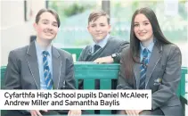  ??  ?? Cyfarthfa High School pupils Daniel McAleer, Andrew Miller and Samantha Baylis