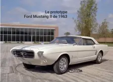  ??  ?? Le prototype Ford Mustang II de 1963
