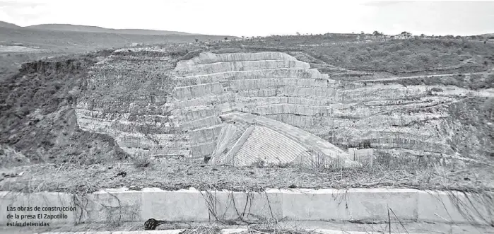  ?? FERNANDO CARRANZA ?? Las obras de construcci­ón de la presa El Zapotillo están detenidas