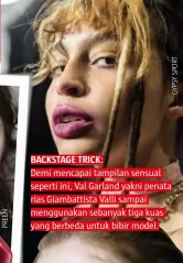  ??  ?? Backstage trick: Demi mencapai tampilan sensual seperti ini, Val Garland yakni penata rias Giambattis­ta Valli sampai menggunaka­n sebanyak tiga kuas yang berbeda untuk bibir model.