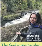  ??  ?? SPLASHING Vicki at ‘Robin Hood’ waterfall