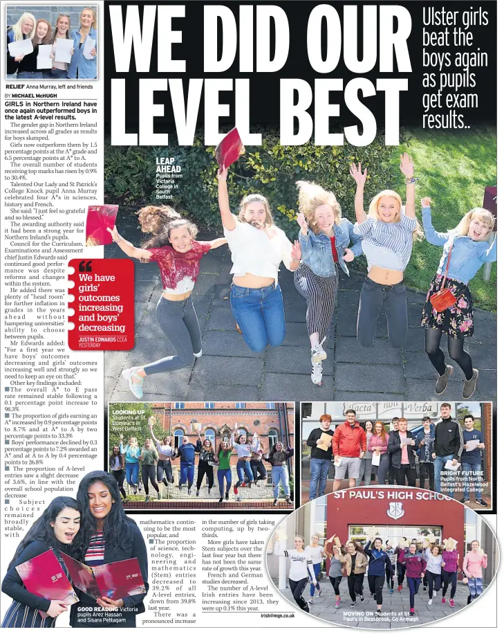  ??  ?? RELIEF Anna Murray, left and friends LOOKING UP Students at St Dominic’s in West Belfast GOOD READING Victoria pupils Arez Hassan and Sisara Pettagam LEAP AHEAD Pupils from Victoria College in South Belfast MOVING ON Students at St Paul’s in Bessbrook,...