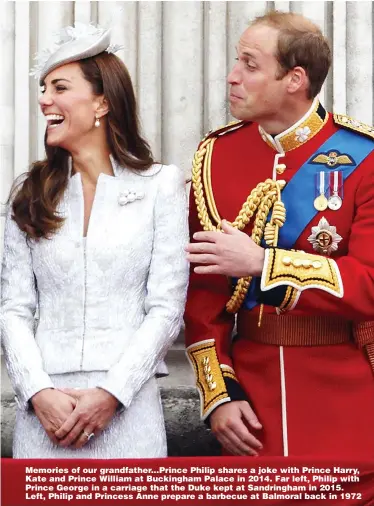  ??  ?? Pictures: STEVE REIGATE, DUCHESS OF CAMBRIDGE/KENSINGTON PALACE & GETTY
Memories of our grandfathe­r...Prince Philip shares a joke with Prince Harry, Kate and Prince William at Buckingham Palace in 2014. Far left, Philip with Prince George in a carriage that the Duke kept at Sandringha­m in 2015. Left, Philip and Princess Anne prepare a barbecue at Balmoral back in 1972