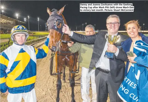  ?? ?? Danny and Joanna Zavitsanos with the Geelong Pacing Cup after Mark Pitt (left) drove Mach Dan to victory last month. Picture: Stuart McCormick