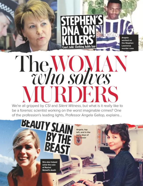  ??  ?? She also helped solve the case of Rachel Nickell’s death Angela, top left, and in the early days of her career Angela worked on the Stephen Lawrence murder case