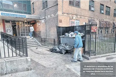  ?? /FERNANDO MARTÍNEZ ?? El deterioro y abandono de las unidades de vivienda en NYCHA se reportan desde hace muchos
años.