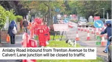  ??  ?? Anlaby Road inbound from Trenton Avenue to the Calvert Lane junction will be closed to traffic