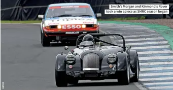  ??  ?? Smith’s Morgan and Kinmond’s Rover took a win apiece as SMRC season began