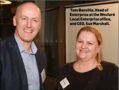  ??  ?? Tom Banville, Head of Enterprise at the Wexford Local Enterprise office, and CEO, Sue Marshall.