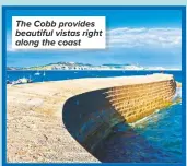  ??  ?? The Cobb provides beautiful vistas right along the coast