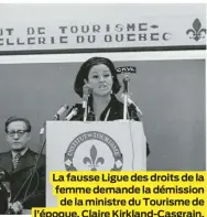  ?? PHOTO FOURNIE PAR MARTIN LANDRY ?? La fausse Ligue des droits de la femme demande la démission de la ministre du Tourisme de l’époque, Claire Kirkland-Casgrain.