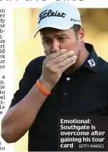  ?? GETTY IMAGES ?? Emotional: Southgate is overcome after gaining his tour card