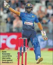  ??  ?? Asela Gunaratne scored 52 to take Lanka home against Australia.GETTY