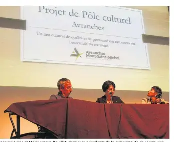  ??  ?? Jacques Lucas et Marie-France Bouillet, deux vice-présidents de la communauté de communes Avranches-Mont Saint-Michel et Stéphanie Romero, chargé de mission, ont animé les débats.