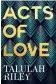  ??  ?? Acts of Love
Talulah Riley