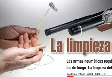  ??  ?? En los rifles cuyo cañón no se quiebra resulta útil improvisar una baqueta con tanza, en cuyo extremo se le ajustará un trozo de tela con los lubricante­s necesarios.