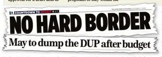  ??  ?? crisis: How the MoS broke stories last month on Mrs May’s plans to deal with the border problem