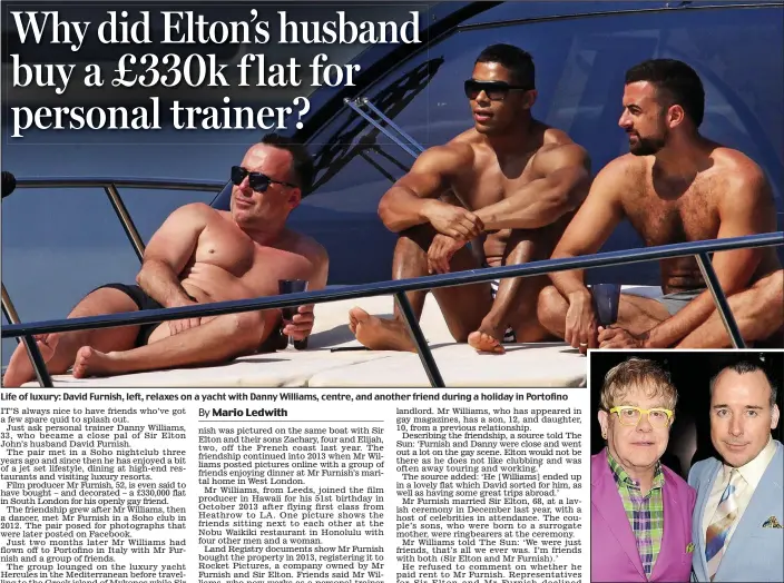  ??  ?? Life of luxury: David Furnish, left, relaxes on a yacht with Danny Williams, centre, and another friend during a holiday in Portofino
Marriage: David with husband Sir Elton John
