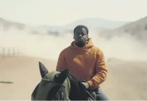  ?? ?? Daniel Kaluuya as horse trainer OJ in Jordan Peele’s Nope