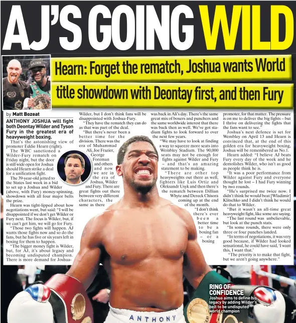  ??  ?? RING OF CONFIDENCE Joshua aims to define his legacy by adding Wilder’s belt to be undisputed world champion