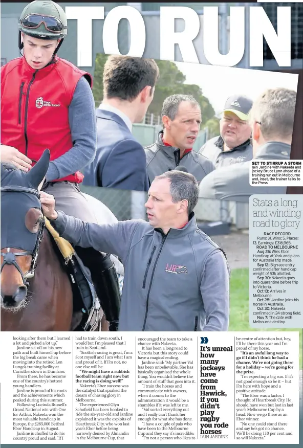  ??  ?? SET TO STIRRUP A STORM Iain Jardine with Nakeeta and jockey Bruce Lynn ahead of a training run out in Melbourne and, inset, the trainer talks to the Press