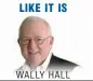  ??  ?? WALLY HALL