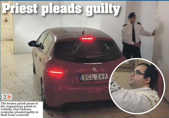  ??  ?? The former parish priest of the Augustinia­n parish in Valletta, Deo Debono, yesterday pleaded guilty to theft from a convent.