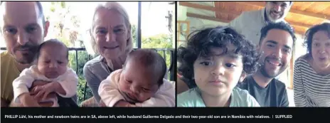  ?? PHILLIP Lühl, his mother and newborn twins are in SA, above left, while husband Guillermo Delgado and their two-year-old son are in Namibia with relatives.
| SUPPLIED ??