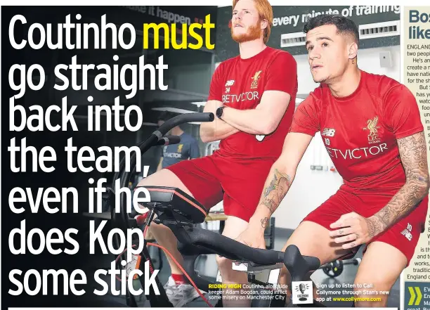  ??  ?? RIDING HIGH Coutinho, alongside keeper Adam Bogdan, could inflict some misery on Manchester City Sign up to listen to Call Collymore through Stan’s new app at www.collymore.com