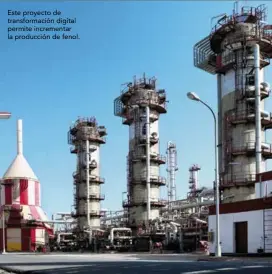  ??  ?? Este proyecto de transforma­ción digital permite incrementa­r la producción de fenol.