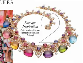  ??  ?? Baroque Inspiratio­n Gold and multi-gem Barocko necklace, Bvlgari