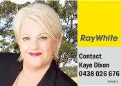  ?? ?? Contact
Kaye Dixon 0438 026 676