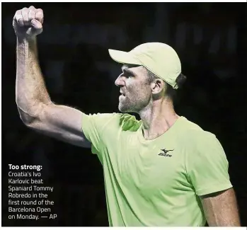  ??  ?? Too strong: Croatia’s Ivo Karlovic beat Spaniard Tommy Robredo in the first round of the Barcelona Open on Monday. — AP