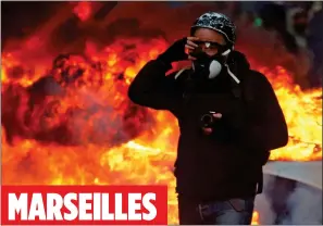  ??  ?? MARSEILLES FIRe anD FURY: A 2,000-strong protest turned violent in France’s second city