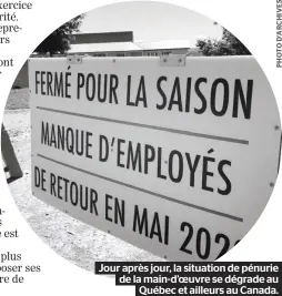  ?? ?? Jour après jour, la situation de pénurie de la main-d’oeuvre se dégrade au Québec et ailleurs au Canada.