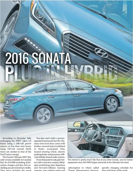  ??  ?? The interior is pretty much like that of any other Sonata, save for better equipment since the PHEV begins and ends at the Ultimate trim level.