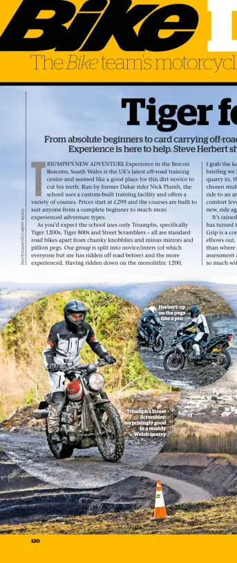  ??  ?? Herbert: up on the pegs like a pro Triumph’s Street Scrambler: surprising­ly good in a muddy Welsh quarry