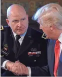 ?? ASSOCIATED PRESS ?? Army Lt. Gen. H.R. McMaster (left) shakes hands with President Donald Trump in Palm Beach, Fla., on Monday.