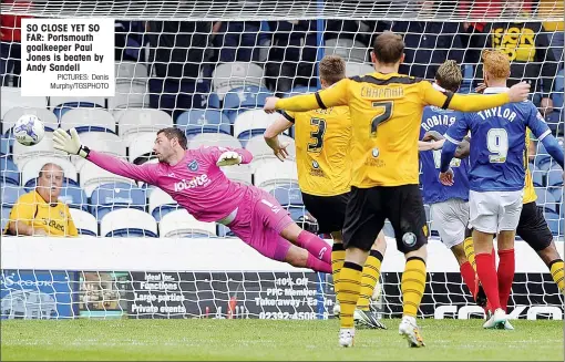  ?? PICTURES: Denis Murphy/TGSPHOTO ?? SO CLOSE YET SO FAR: Portsmouth goalkeeper Paul Jones is beaten by Andy Sandell