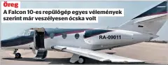  ?? ?? Öreg
A Falcon 10-es repülőgép egyes vélemények szerint már veszélyese­n ócska volt