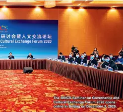  ??  ?? The BRICS Seminar on Governance and Cultural Exchange Forum 2020 opens online in Beijing on December 3, 2020.