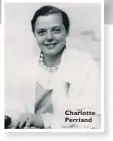  ??  ?? Charlotte Perriand