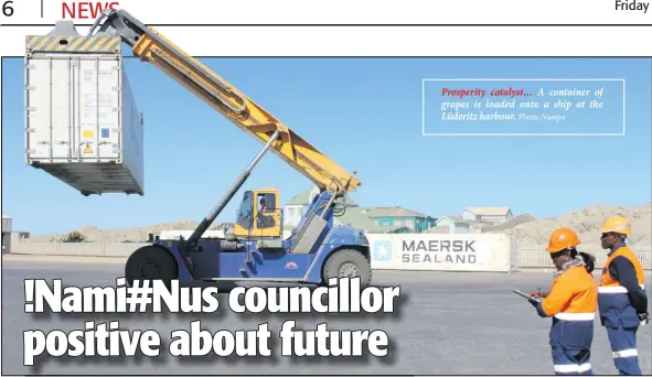  ?? Photo: Nampa ?? Prosperity catalyst… A container of grapes is loaded onto a ship at the Lüderitz harbour.