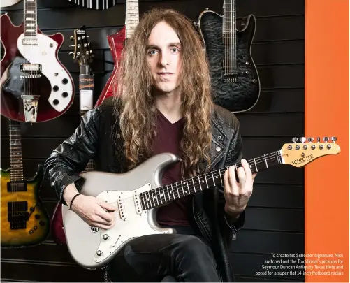  ??  ?? To create his Schecter signature, Nick switched out the Traditiona­l’s pickups for Seymour Duncan Antiquity Texas Hots and opted for a super-flat 14-inch fretboard radius