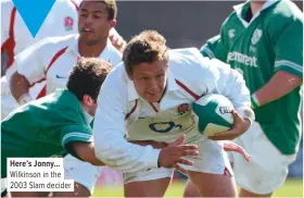  ??  ?? Here’s Jonny… Wilkinson in the 2003 Slam decider