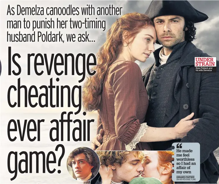  ??  ?? Ross Poldark and his wife Demelza UNDER STRAIN