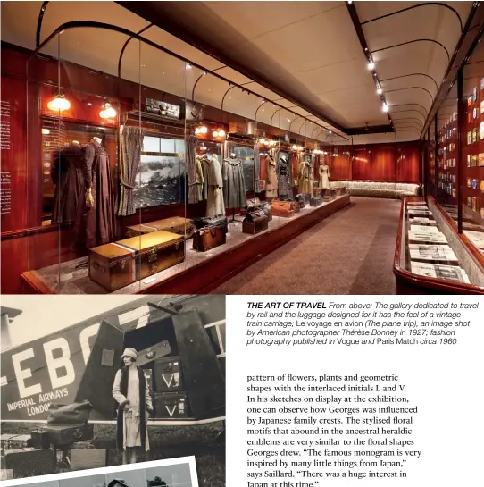  ??  ?? the art of travel From above: The gallery dedicated to travel by rail and the luggage designed for it has the feel of a vintage train carriage; Le voyage en avion (The plane trip), an image shot by American photograph­er Thérèse Bonney in 1927; fashion...