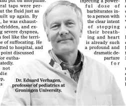  ??  ?? Dr. Eduard Verhagen, professor of pediatrics at
Groningen University.